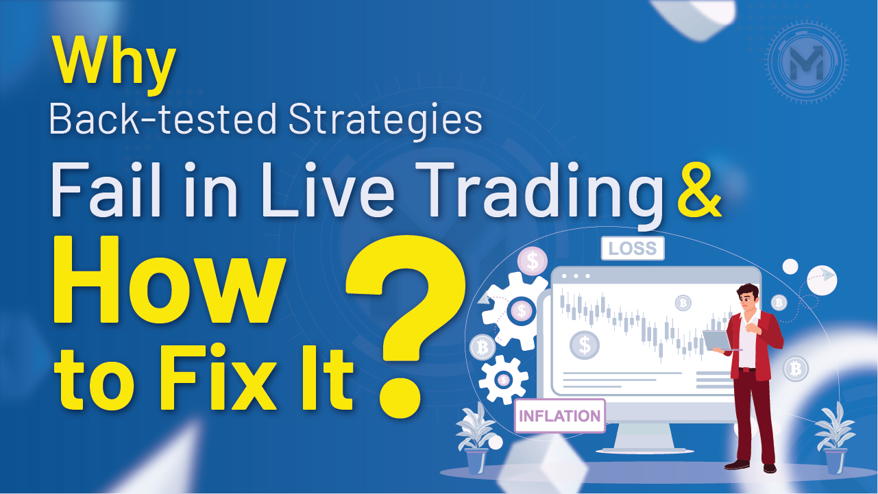 Why Backtested Strategies Fail in Live Trading and How to Fix It