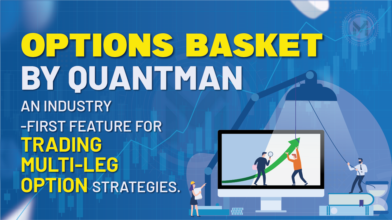 Options Basket by QuantMan: An Industry-First Feature for Trading Multi-Leg Option Strategies