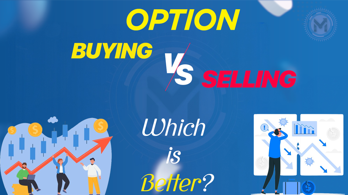 Option Buying vs Option Selling: Which is Better?