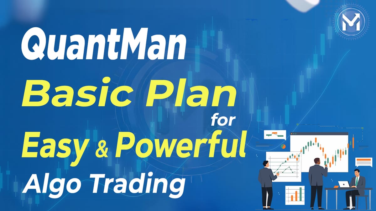 Exploring the QuantMan Basic Plan for Algo Trading