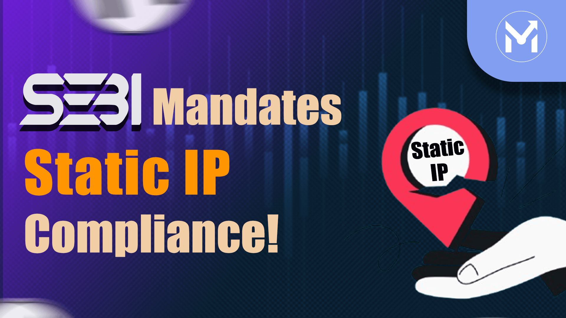Understanding SEBI's Static IP Requirements: What Algo Traders Need to Know