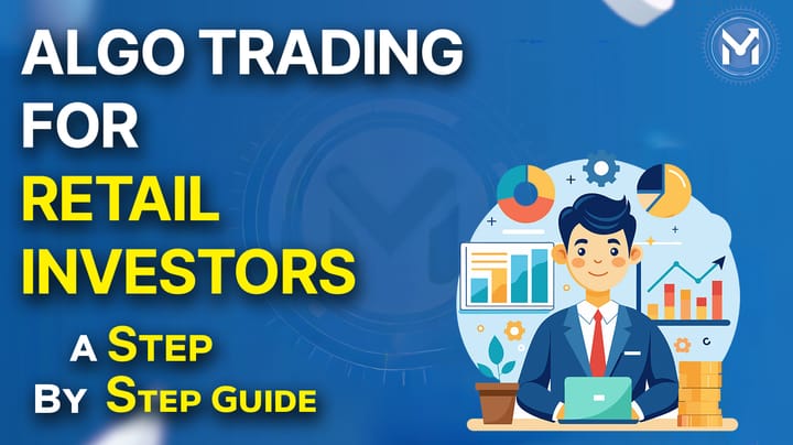 Algo Trading for Retail Investors A Step-by-Step Guide